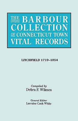 Coperta cărții 'Barbour Collection of Connecticut Town Vital Records. Volume 23: Litchfield 1719-1854 - Lorraine Cook White'
