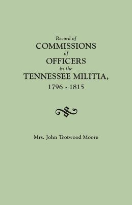 Coperta cărții 'Record of Commissions of Officers in the Tennessee Militia, 1796-1815 - John T. Moore'