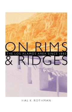 Coperta cărții 'On Rims and Ridges: The Los Alamos Area Since 1880 - Hal K. Rothman'