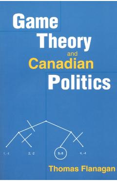 Poza produsului Game Theory and Canadian Politics - Thomas Flanagan