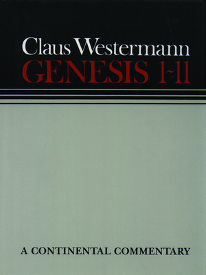 Genesis 1 - 11: Continental Commentaries - Claus Westermann