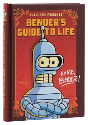 Futurama Presents: Bender's Guide to Life: By Me, Bender! - Matt Groening