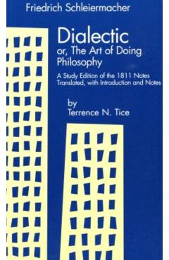 Poza produsului Dialectic Or, the Art of Doing Philosophy: A Study Edition of the 1811 Notes - Friedrich D. E. Schleiermacher