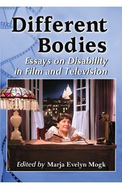 Poza produsului Different Bodies: Essays on Disability in Film and Television - Marja Evelyn Mogk