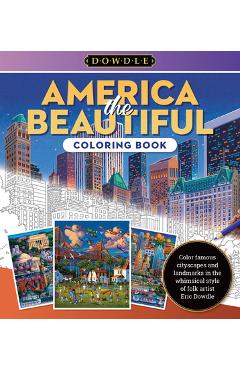 Coperta cărții 'Eric Dowdle Coloring Book: America the Beautiful: Color Famous Cityscapes and Landmarks in the Whimsical Style of Folk'