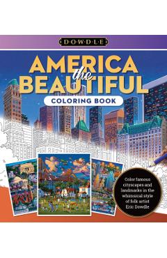 Eric Dowdle Coloring Book: America the Beautiful: Color Famous Cityscapes and Landmarks in the Whimsical Style of Folk Artist Eric Dowdle - Eric Dowdle