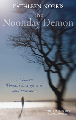 The Noonday Demon - Kathleen Norris