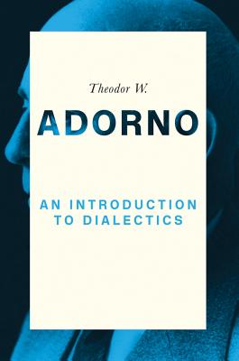 An Introduction to Dialectics (1958) - Theodor W. Adorno