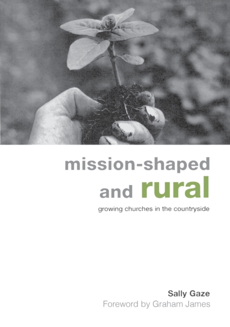 Mission-Shaped and Rural: Growing Churches in the Countryside - Sally Gaze