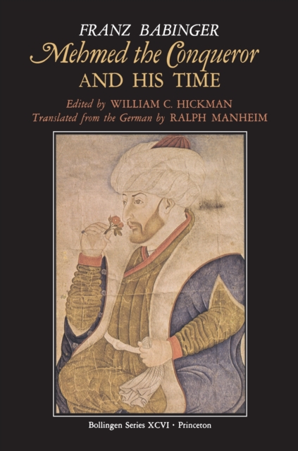 Mehmed the Conqueror and His Time - William C. Hickman