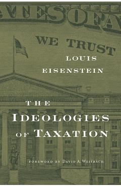 Poza produsului Ideologies of Taxation - Louis Eisenstein