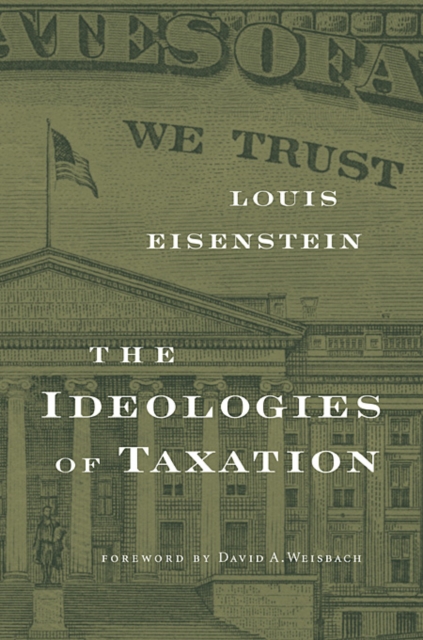 Ideologies of Taxation - Louis Eisenstein