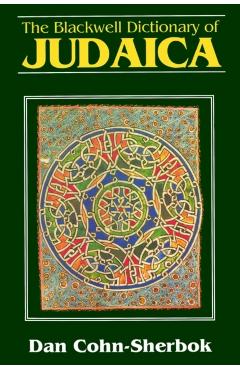 Poza produsului The Blackwell Dictionary of Judaica - Daniel C. Cohn-sherbok