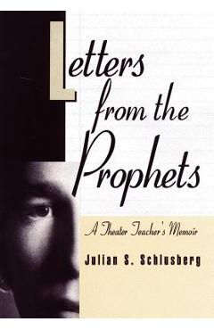 Coperta cărții 'Letters From the Prophets: A Theatre Teacher's Memoir - Julian Schlusberg'