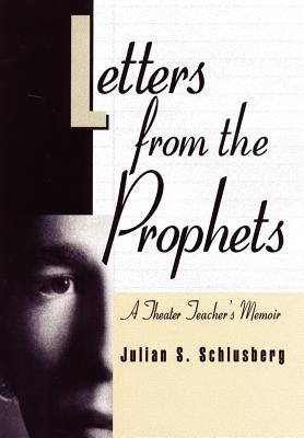 Coperta cărții 'Letters From the Prophets: A Theatre Teacher's Memoir - Julian Schlusberg'