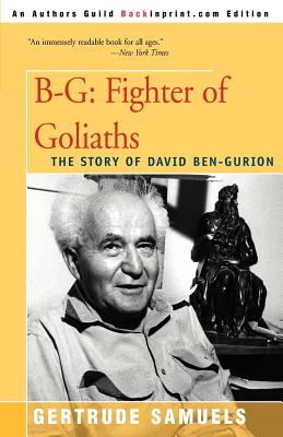 B-G: Fighter of Goliaths: The Story of David Ben-Gurion - Gertrude Samuels