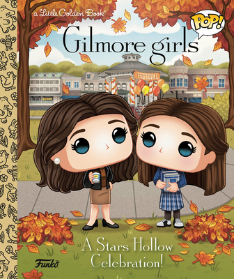 Gilmore Girls: A Stars Hollow Celebration! (Funko Pop!) - Golden Books