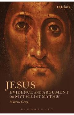 Poza produsului Jesus: Evidence and Argument or Mythicist Myths? - Maurice Casey