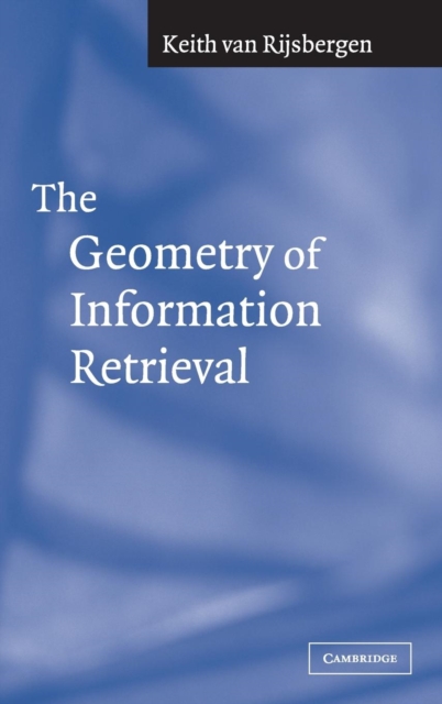 The Geometry of Information Retrieval - C. J. Van Rijsbergen