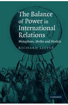 The Balance of Power in International Relations: Metaphors, Myths and Models - Richard Little