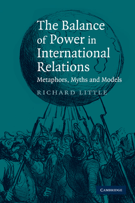 The Balance of Power in International Relations: Metaphors, Myths and Models - Richard Little