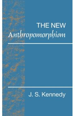 Coperta cărții 'The New Anthropomorphism - John S. Kennedy'