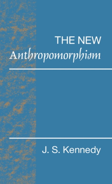 The New Anthropomorphism - John S. Kennedy