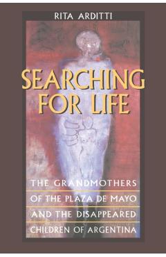 Poza produsului Searching for Life: The Grandmothers of the Plaza de Mayo and the Disappeared Children of Argentina - Rita Arditti