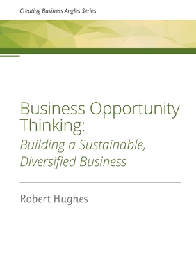 Business Opportunity Thinking: Building a Sustainable, Diversified Business - Robert David Hughes