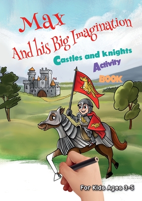 Max and his Big Imagination - Castles and Knights Activity Book - Chrissy Metge