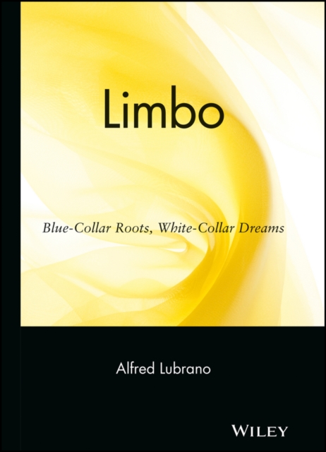 Limbo: Blue-Collar Roots, White-Collar Dreams - Lubrano