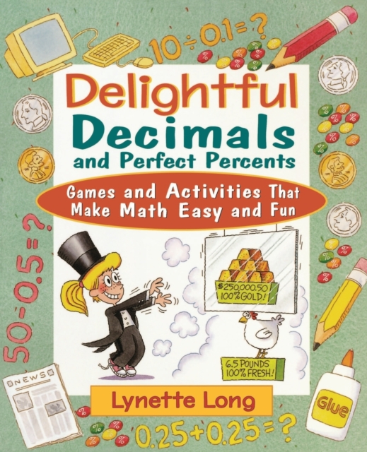 Delightful Decimals and Perfect Percents: Games and Activities That Make Math Easy and Fun - Lynette Long