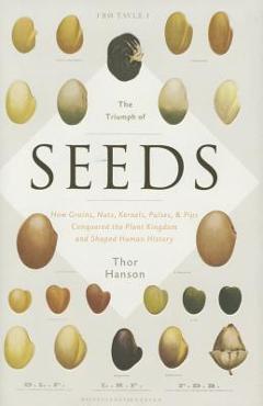 Coperta cărții 'The Triumph of Seeds: How Grains, Nuts, Kernels, Pulses, and Pips Conquered the Plant Kingdom and Shaped Human History'