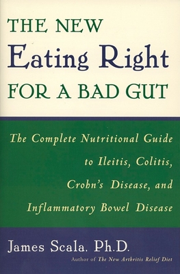Coperta cărții 'The New Eating Right for a Bad Gut: The Complete Nutritional Guide to Ileitis, Colitis, Crohn's Disease, and'