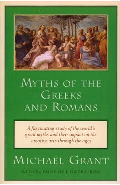 Poza produsului Myths of the Greeks and Romans - Michael Grant