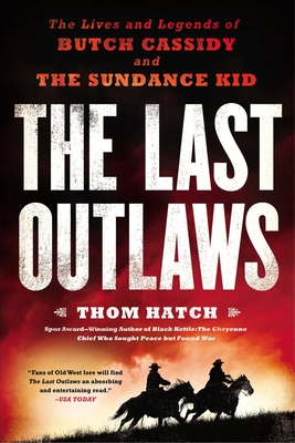 The Last Outlaws: The Lives and Legends of Butch Cassidy and the Sundance Kid - Thom Hatch
