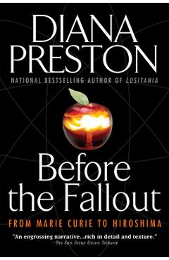 Poza produsului Before the Fallout: From Marie Curie to Hiroshima - Diana Preston