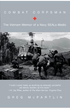 Coperta cărții 'Combat Corpsman: The Vietnam Memoir of a Navy Seals Medic - Greg Mcpartlin'
