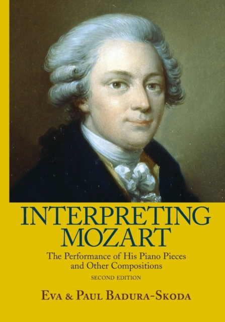 Interpreting Mozart: The Performance of His Piano Pieces and Other Compositions [With CD (Audio)] - Eva Badura-skoda