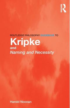 Coperta cărții 'Routledge Philosophy GuideBook to Kripke and Naming and Necessity - Harold Noonan'