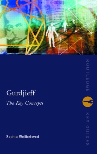 Gurdjieff: The Key Concepts - Sophia Wellbeloved