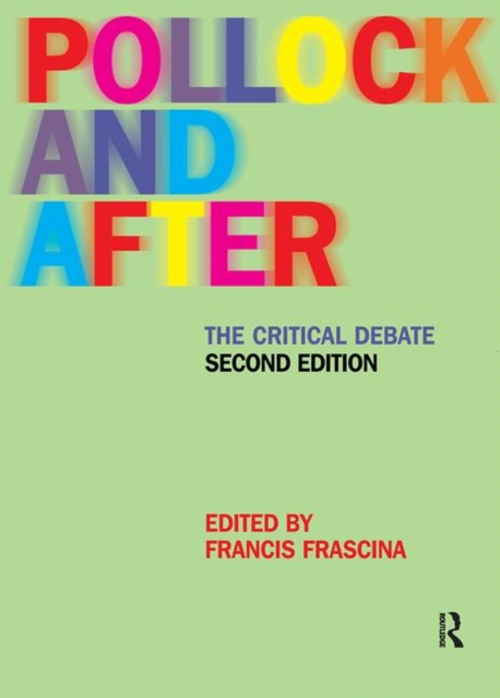 Pollock and After: The Critical Debate - Francis Frascina