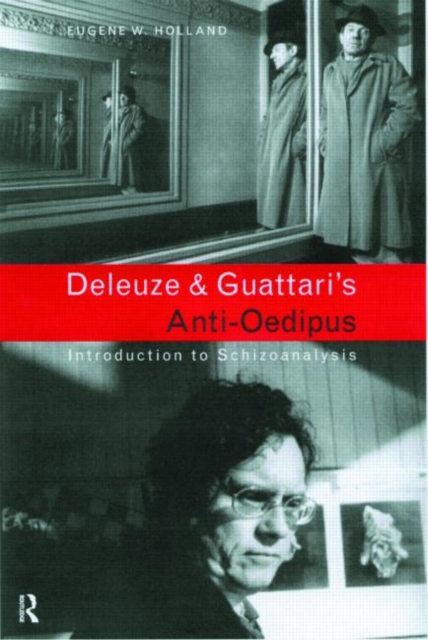 Deleuze and Guattari's Anti-Oedipus: Introduction to Schizoanalysis - Eugene W. Holland