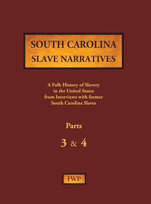 Coperta cărții 'South Carolina Slave Narratives - Parts 3 & 4: A Folk History of Slavery in the United States from Interviews with'
