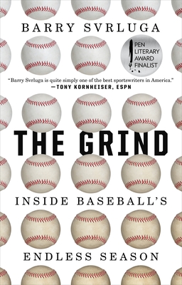 The Grind: Inside Baseball's Endless Season - Barry Svrluga