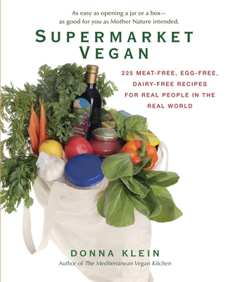 Coperta cărții 'Supermarket Vegan: 225 Meat-Free, Egg-Free, Dairy-Free Recipes for Real People in the Real World: A Cookbook - Donna'