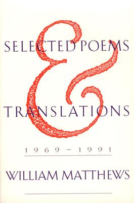 Coperta cărții 'Selected Poems and Translations: 1969-1991 - William Matthews'
