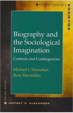 Coperta cărții 'Biography and the Sociological Imagination: Contexts and Contingencies - Ross Macmillan'