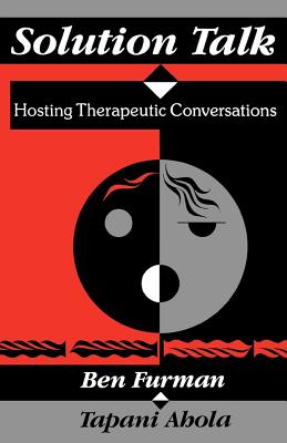 Solution Talk: Hosting Therapeutic Conversations - Ben Furman