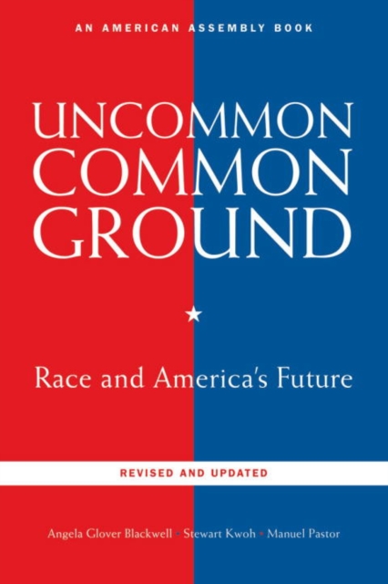 Uncommon Common Ground: Race and America's Future (Revised, Updated) - Angela Glover Blackwell